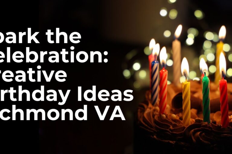 Spark the Celebration Creative Birthday Ideas Richmond VA